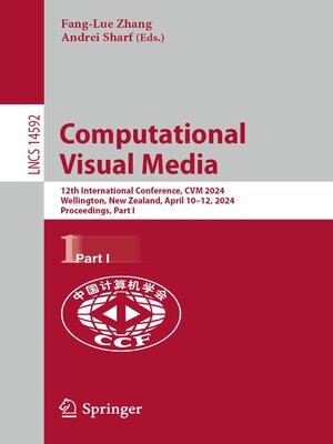 cover image of Computational Visual Media: 12th International Conference, CVM 2024, Wellington, New Zealand, April 10–12, 2024, Proceedings, Part 1
